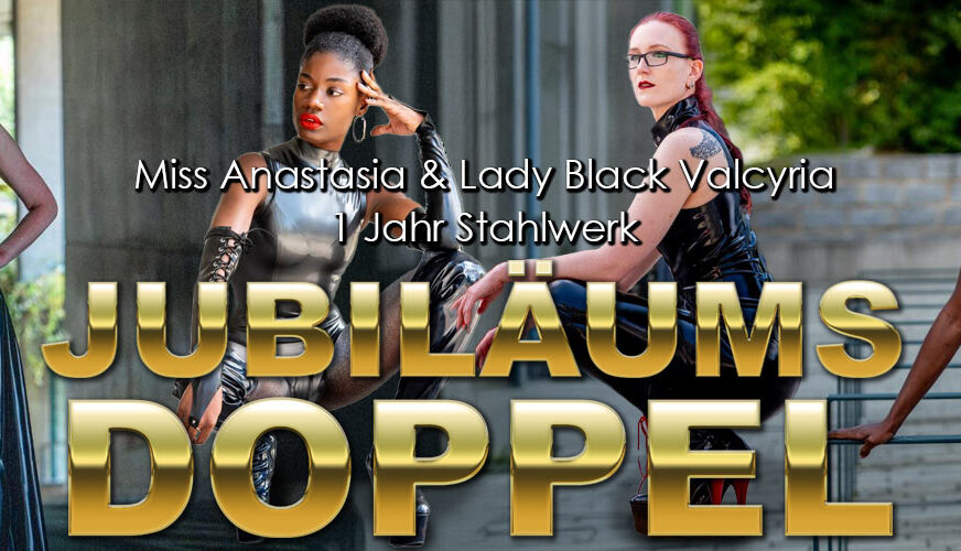 Miss Anastasia & Lady Black Valcyria laden zum Doppel ein